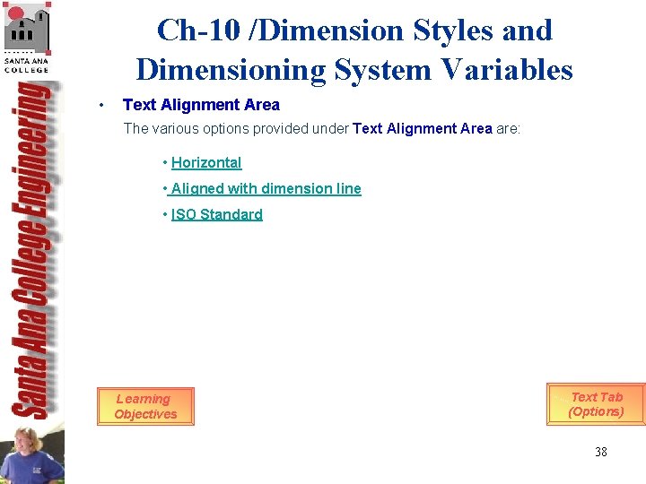Ch-10 /Dimension Styles and Dimensioning System Variables • Text Alignment Area The various options Ch-10 /Dimension Styles and Dimensioning System Variables • Text Alignment Area The various options