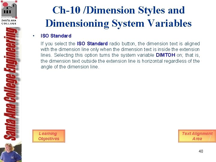 Ch-10 /Dimension Styles and Dimensioning System Variables • ISO Standard If you select the Ch-10 /Dimension Styles and Dimensioning System Variables • ISO Standard If you select the
