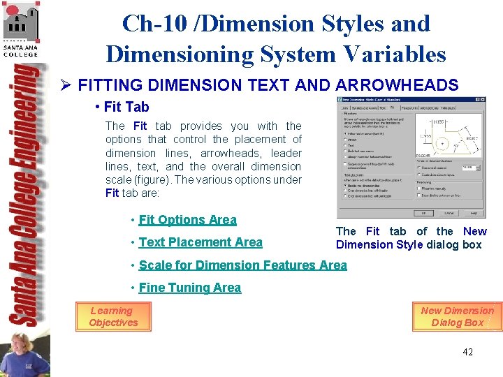 Ch-10 /Dimension Styles and Dimensioning System Variables Ø FITTING DIMENSION TEXT AND ARROWHEADS • Ch-10 /Dimension Styles and Dimensioning System Variables Ø FITTING DIMENSION TEXT AND ARROWHEADS •