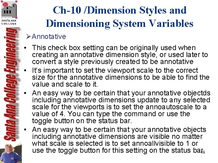 Ch-10 /Dimension Styles and Dimensioning System Variables ØAnnotative • This check box setting can Ch-10 /Dimension Styles and Dimensioning System Variables ØAnnotative • This check box setting can