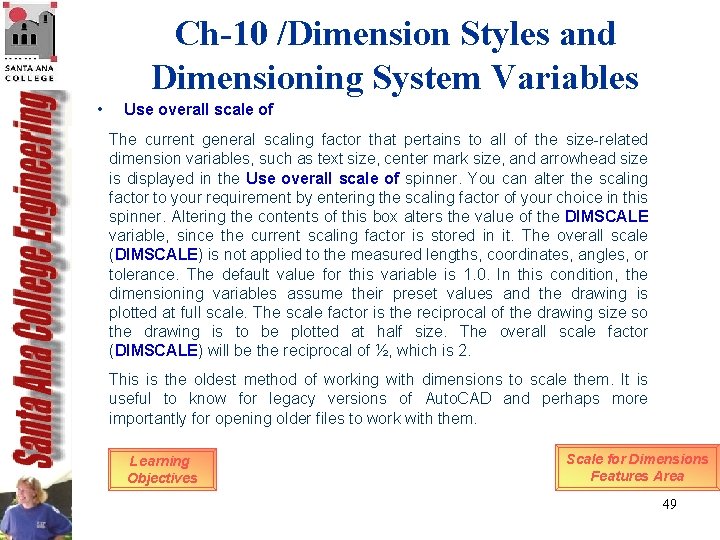 Ch-10 /Dimension Styles and Dimensioning System Variables • Use overall scale of The current Ch-10 /Dimension Styles and Dimensioning System Variables • Use overall scale of The current