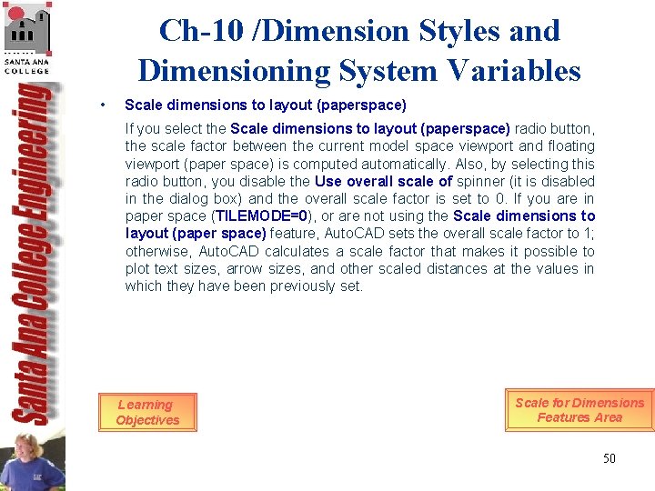 Ch-10 /Dimension Styles and Dimensioning System Variables • Scale dimensions to layout (paperspace) If Ch-10 /Dimension Styles and Dimensioning System Variables • Scale dimensions to layout (paperspace) If