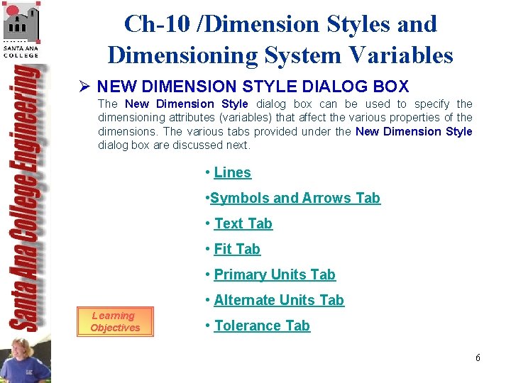 Ch-10 /Dimension Styles and Dimensioning System Variables Ø NEW DIMENSION STYLE DIALOG BOX The Ch-10 /Dimension Styles and Dimensioning System Variables Ø NEW DIMENSION STYLE DIALOG BOX The