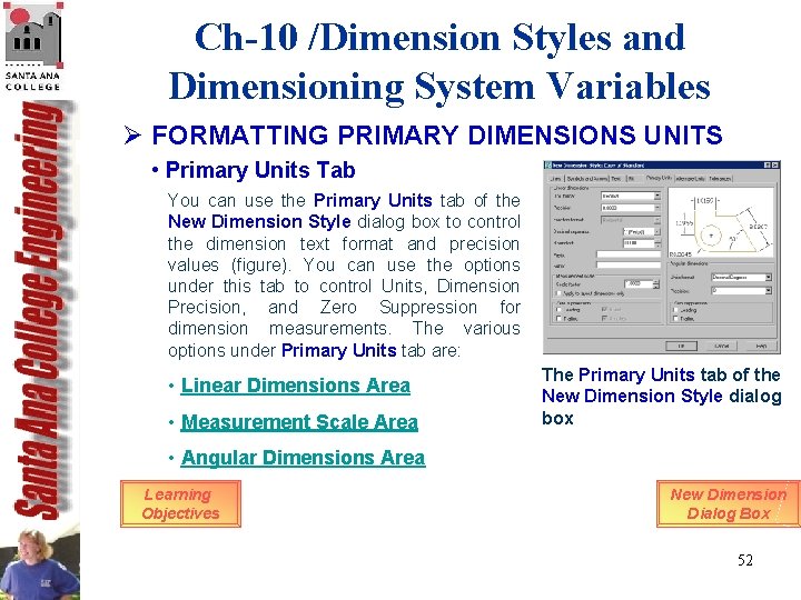 Ch-10 /Dimension Styles and Dimensioning System Variables Ø FORMATTING PRIMARY DIMENSIONS UNITS • Primary Ch-10 /Dimension Styles and Dimensioning System Variables Ø FORMATTING PRIMARY DIMENSIONS UNITS • Primary