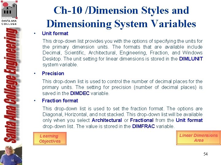 Ch-10 /Dimension Styles and Dimensioning System Variables • Unit format This drop-down list provides Ch-10 /Dimension Styles and Dimensioning System Variables • Unit format This drop-down list provides