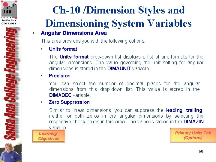 Ch-10 /Dimension Styles and Dimensioning System Variables • Angular Dimensions Area This area provides Ch-10 /Dimension Styles and Dimensioning System Variables • Angular Dimensions Area This area provides