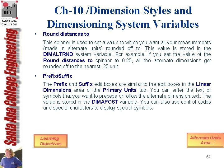 Ch-10 /Dimension Styles and Dimensioning System Variables • Round distances to This spinner is Ch-10 /Dimension Styles and Dimensioning System Variables • Round distances to This spinner is