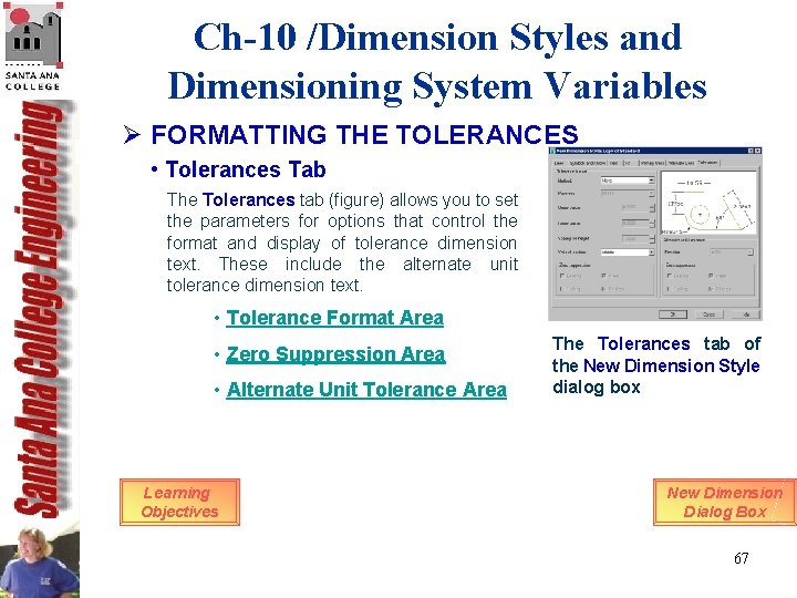 Ch-10 /Dimension Styles and Dimensioning System Variables Ø FORMATTING THE TOLERANCES • Tolerances Tab Ch-10 /Dimension Styles and Dimensioning System Variables Ø FORMATTING THE TOLERANCES • Tolerances Tab