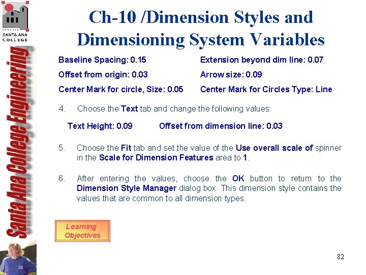 Ch-10 /Dimension Styles and Dimensioning System Variables Baseline Spacing: 0. 15 Extension beyond dim Ch-10 /Dimension Styles and Dimensioning System Variables Baseline Spacing: 0. 15 Extension beyond dim
