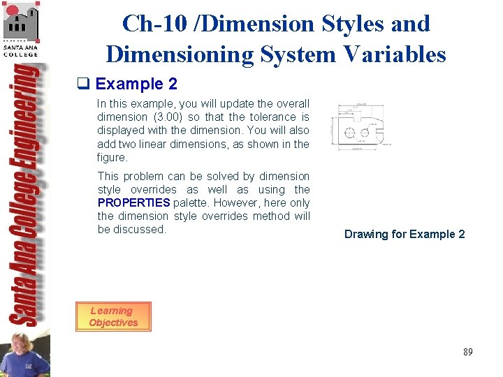 Ch-10 /Dimension Styles and Dimensioning System Variables q Example 2 In this example, you Ch-10 /Dimension Styles and Dimensioning System Variables q Example 2 In this example, you