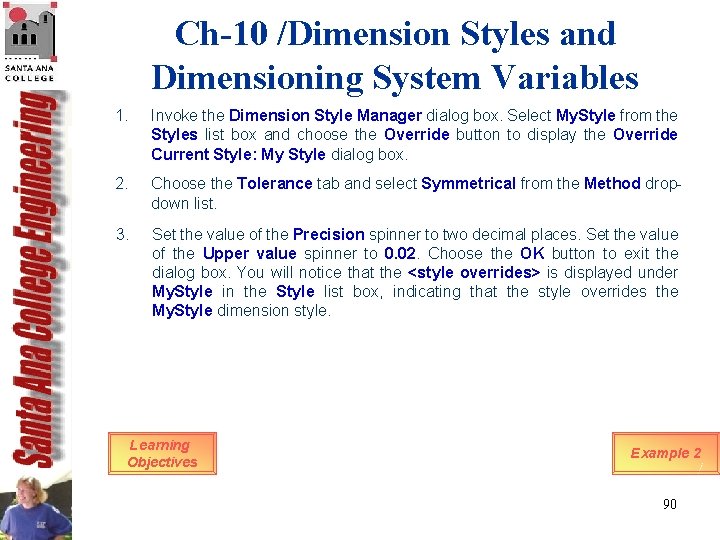 Ch-10 /Dimension Styles and Dimensioning System Variables 1. Invoke the Dimension Style Manager dialog Ch-10 /Dimension Styles and Dimensioning System Variables 1. Invoke the Dimension Style Manager dialog
