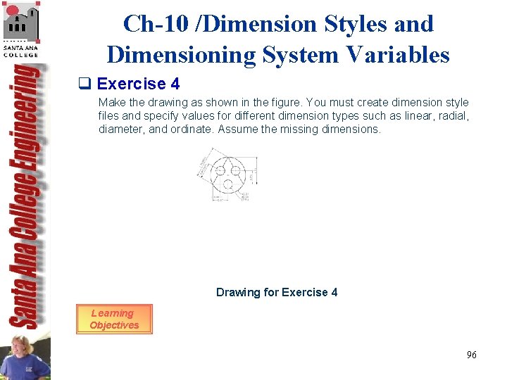 Ch-10 /Dimension Styles and Dimensioning System Variables q Exercise 4 Make the drawing as Ch-10 /Dimension Styles and Dimensioning System Variables q Exercise 4 Make the drawing as