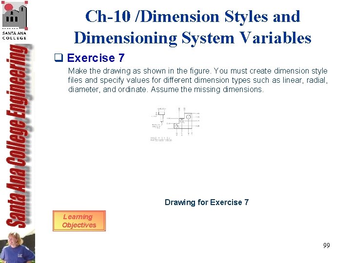 Ch-10 /Dimension Styles and Dimensioning System Variables q Exercise 7 Make the drawing as Ch-10 /Dimension Styles and Dimensioning System Variables q Exercise 7 Make the drawing as