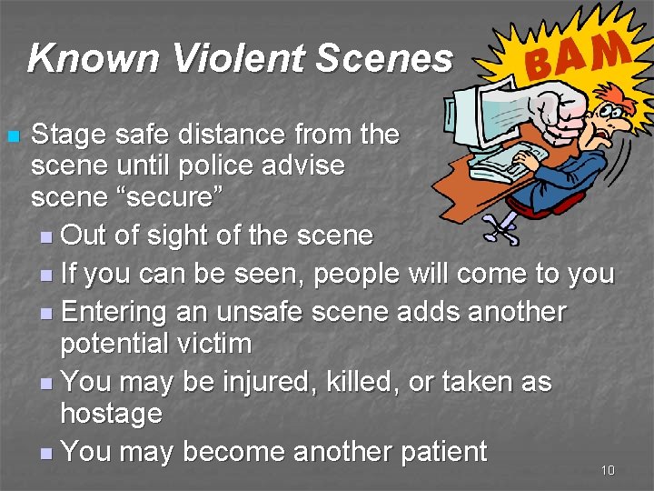 Known Violent Scenes n Stage safe distance from the scene until police advise scene