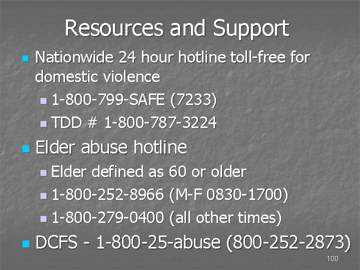 Resources and Support n n Nationwide 24 hour hotline toll-free for domestic violence n