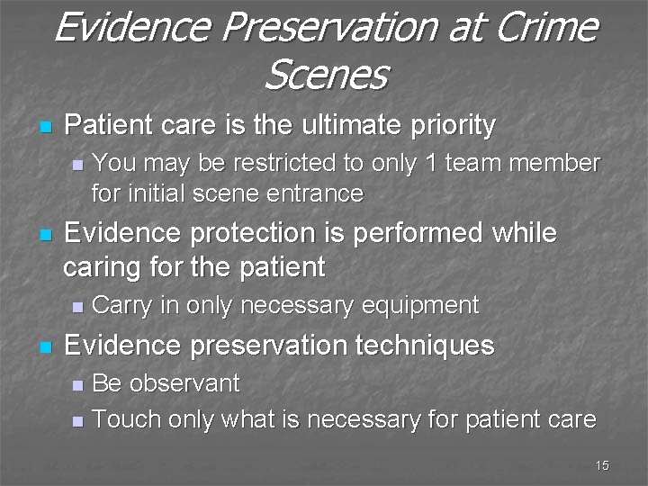 Evidence Preservation at Crime Scenes n Patient care is the ultimate priority n n