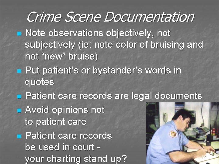 Crime Scene Documentation n n Note observations objectively, not subjectively (ie: note color of