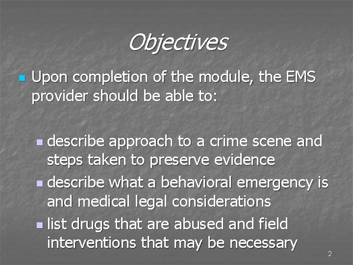Objectives n Upon completion of the module, the EMS provider should be able to: