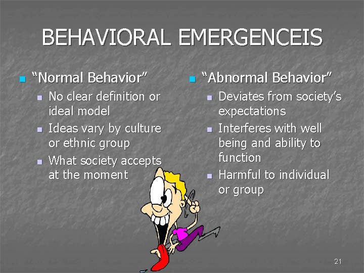 BEHAVIORAL EMERGENCEIS n “Normal Behavior” n n n No clear definition or ideal model