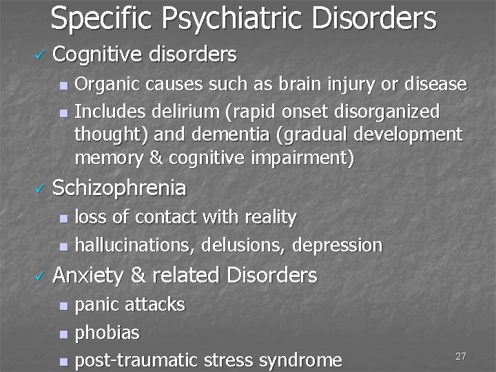 Specific Psychiatric Disorders ü Cognitive disorders Organic causes such as brain injury or disease