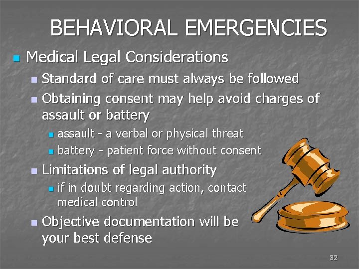 BEHAVIORAL EMERGENCIES n Medical Legal Considerations Standard of care must always be followed n