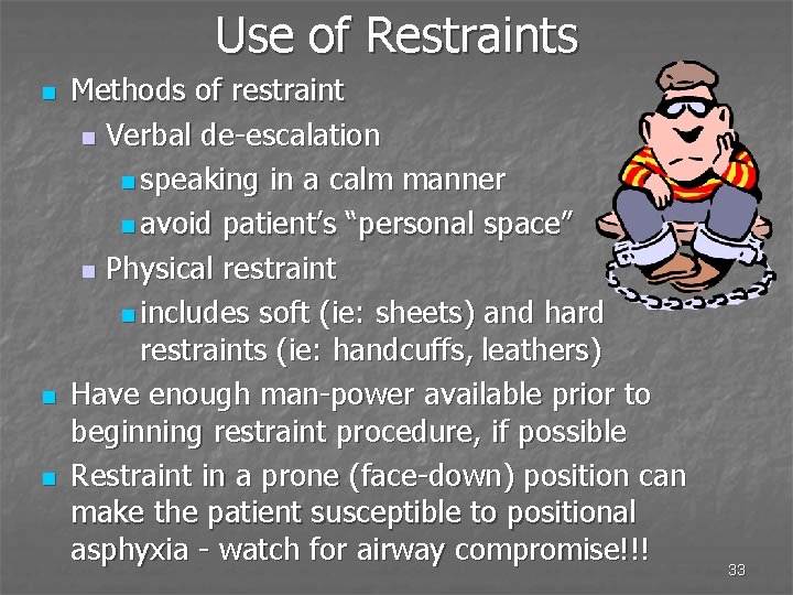 Use of Restraints n n n Methods of restraint n Verbal de-escalation n speaking