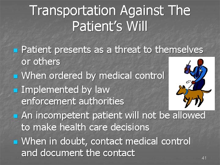 Transportation Against The Patient’s Will n n n Patient presents as a threat to