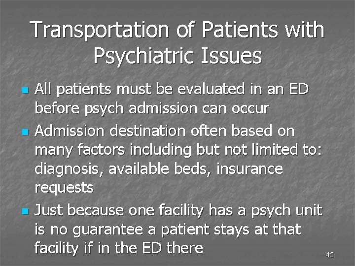 Transportation of Patients with Psychiatric Issues n n n All patients must be evaluated