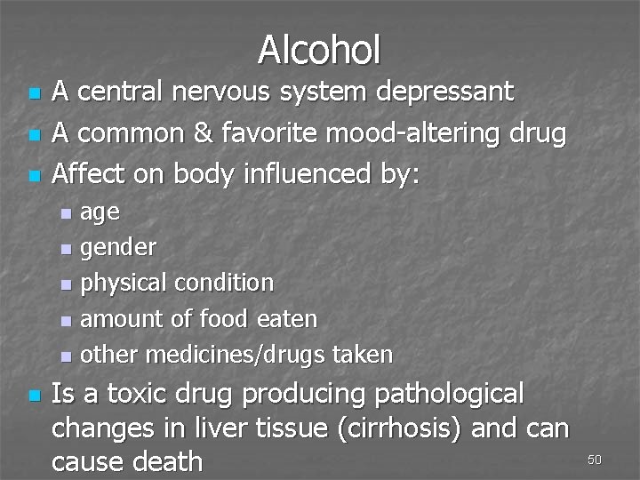 Alcohol n n n A central nervous system depressant A common & favorite mood-altering