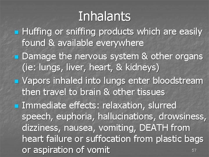Inhalants n n Huffing or sniffing products which are easily found & available everywhere