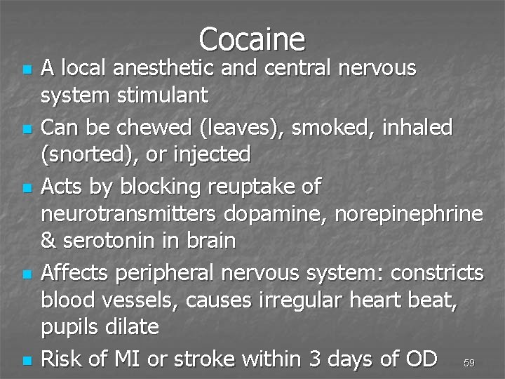 Cocaine n n n A local anesthetic and central nervous system stimulant Can be