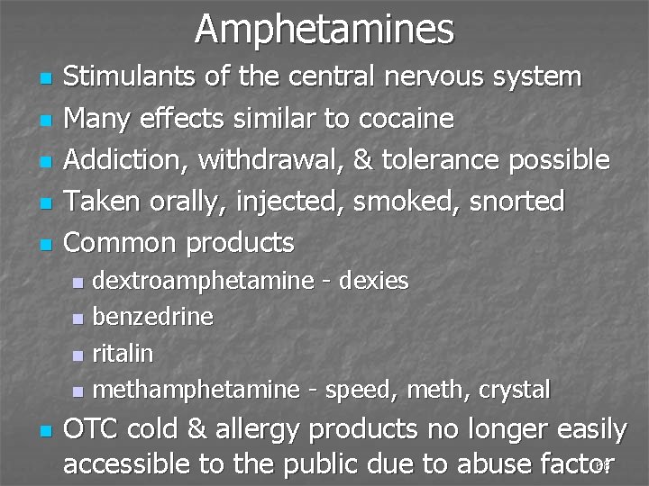 Amphetamines n n n Stimulants of the central nervous system Many effects similar to