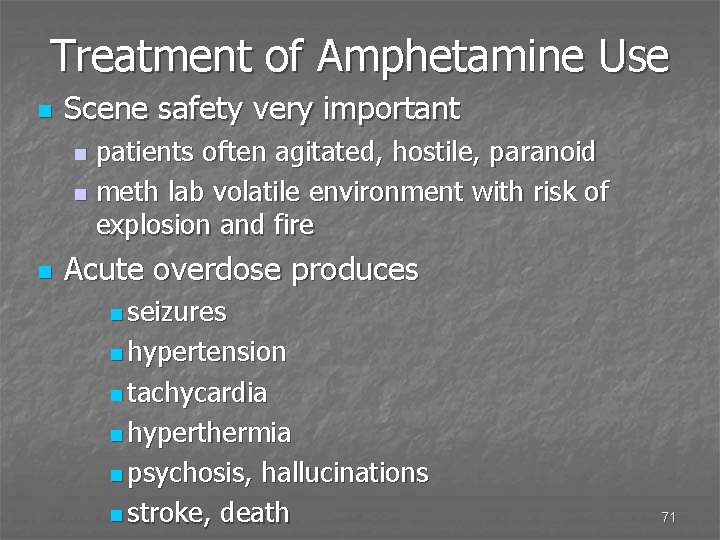 Treatment of Amphetamine Use n Scene safety very important patients often agitated, hostile, paranoid