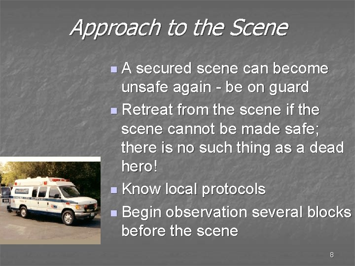 Approach to the Scene n. A secured scene can become unsafe again - be