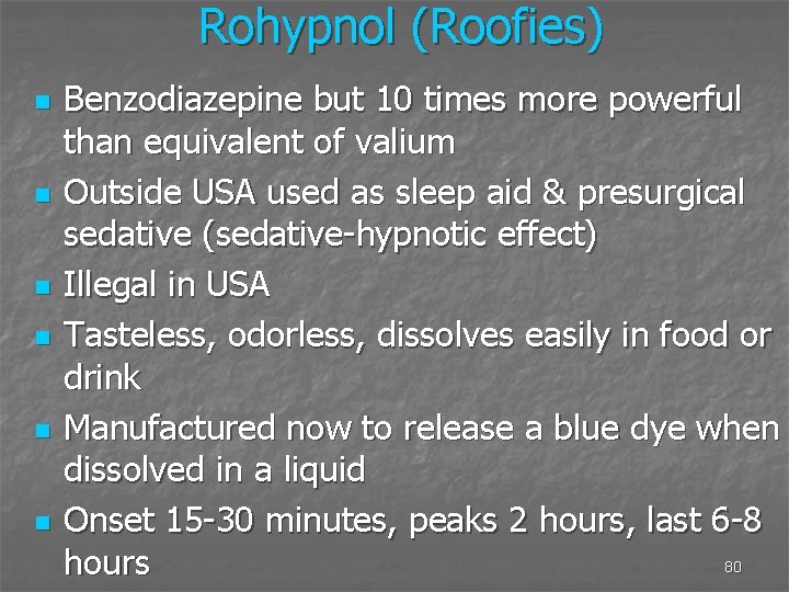 Rohypnol (Roofies) n n n Benzodiazepine but 10 times more powerful than equivalent of