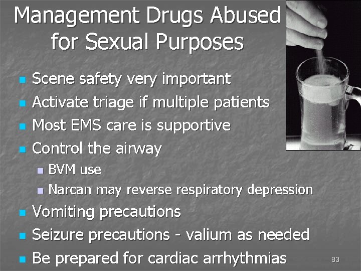 Management Drugs Abused for Sexual Purposes n n Scene safety very important Activate triage