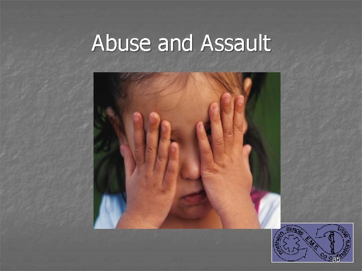 Abuse and Assault 85 
