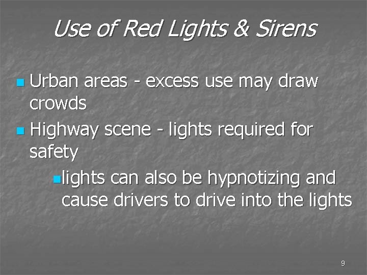 Use of Red Lights & Sirens Urban areas - excess use may draw crowds