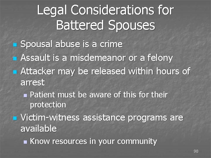Legal Considerations for Battered Spouses n n n Spousal abuse is a crime Assault