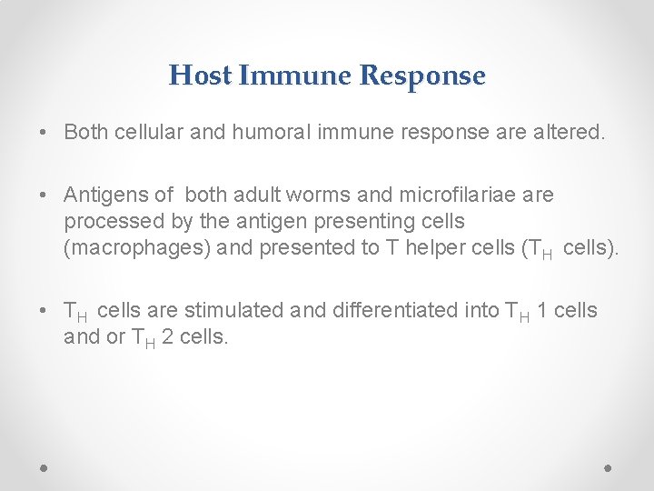 Host Immune Response • Both cellular and humoral immune response are altered. • Antigens