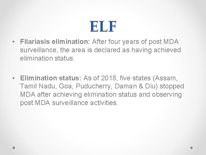 ELF • Filariasis elimination: After four years of post MDA surveillance, the area is