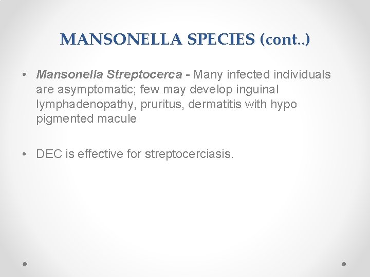 MANSONELLA SPECIES (cont. . ) • Mansonella Streptocerca - Many infected individuals are asymptomatic;