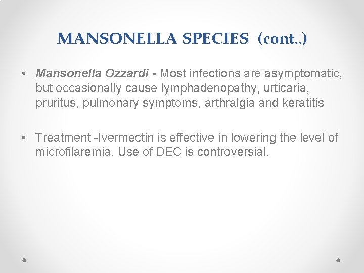 MANSONELLA SPECIES (cont. . ) • Mansonella Ozzardi - Most infections are asymptomatic, but