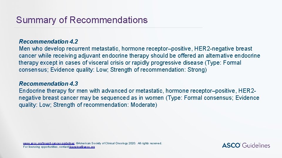 Summary of Recommendations Recommendation 4. 2 Men who develop recurrent metastatic, hormone receptor–positive, HER