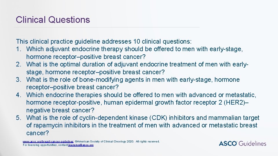 Clinical Questions This clinical practice guideline addresses 10 clinical questions: 1. Which adjuvant endocrine