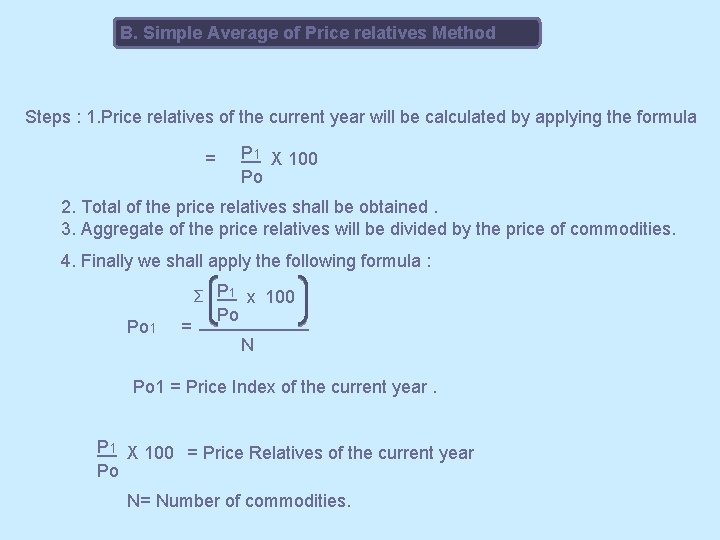 B. Simple Average of Price relatives Method Steps : 1. Price relatives of the