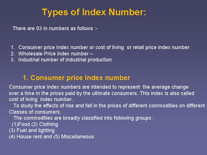 Types of Index Number: There are 03 in numbers as follows : - 1. Types of Index Number: There are 03 in numbers as follows : - 1.