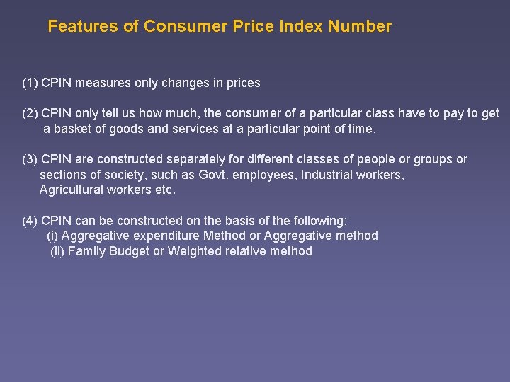 Features of Consumer Price Index Number (1) CPIN measures only changes in prices (2)