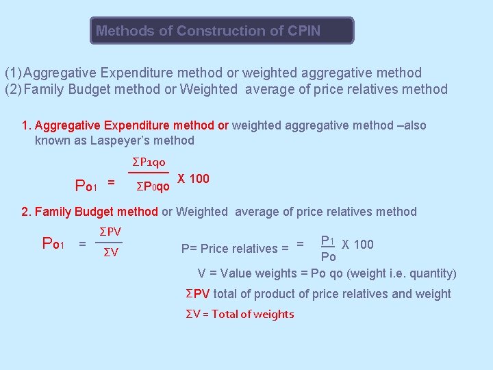 Methods of Construction of CPIN (1) Aggregative Expenditure method or weighted aggregative method (2)