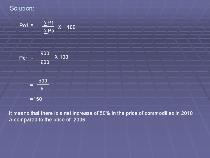 Solution: ∑P 1 ____ X ∑Po Po 1 = 100 900 ____ X 100